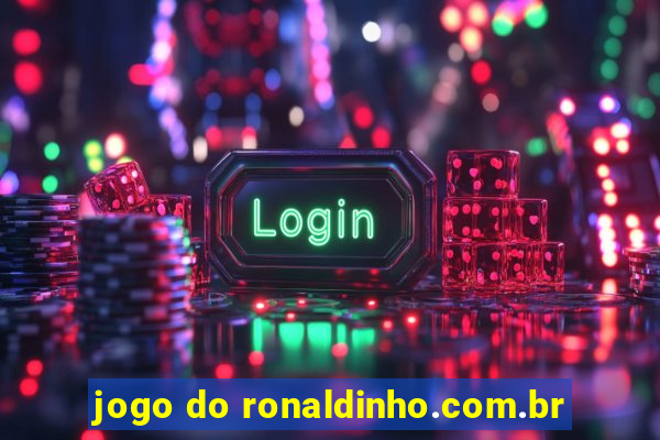 jogo do ronaldinho.com.br